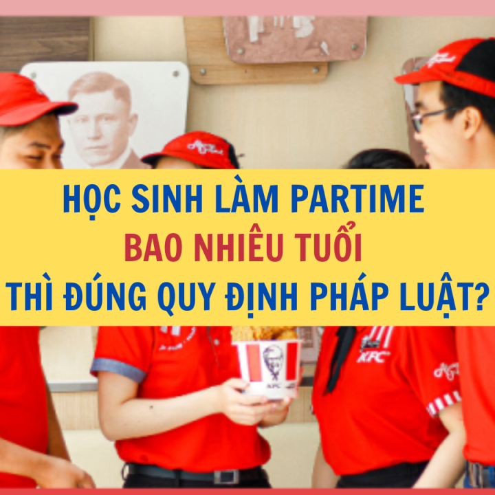 Học sinh làm parttime bao nhiêu tuổi thì đúng quy định pháp luật? Việc làm parttime? - Công ty Luật Thuận Đức